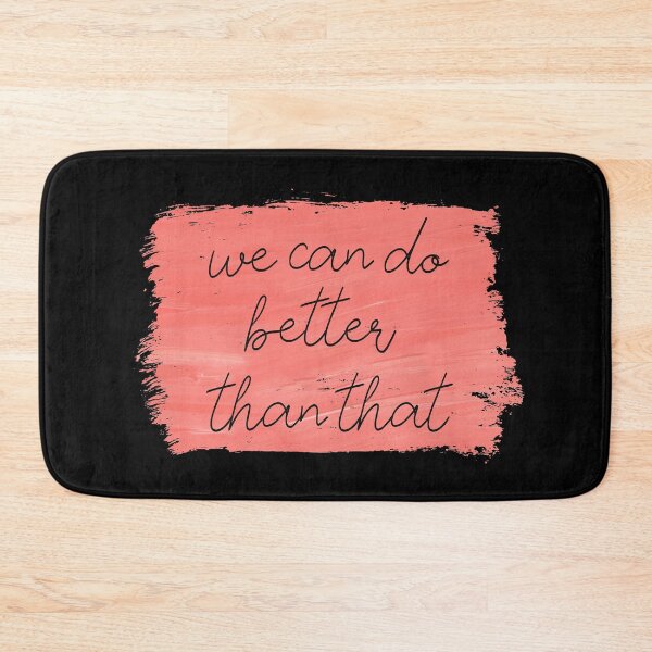 Item preview, We can do Better than That designed and sold by Theatre Thoughts.