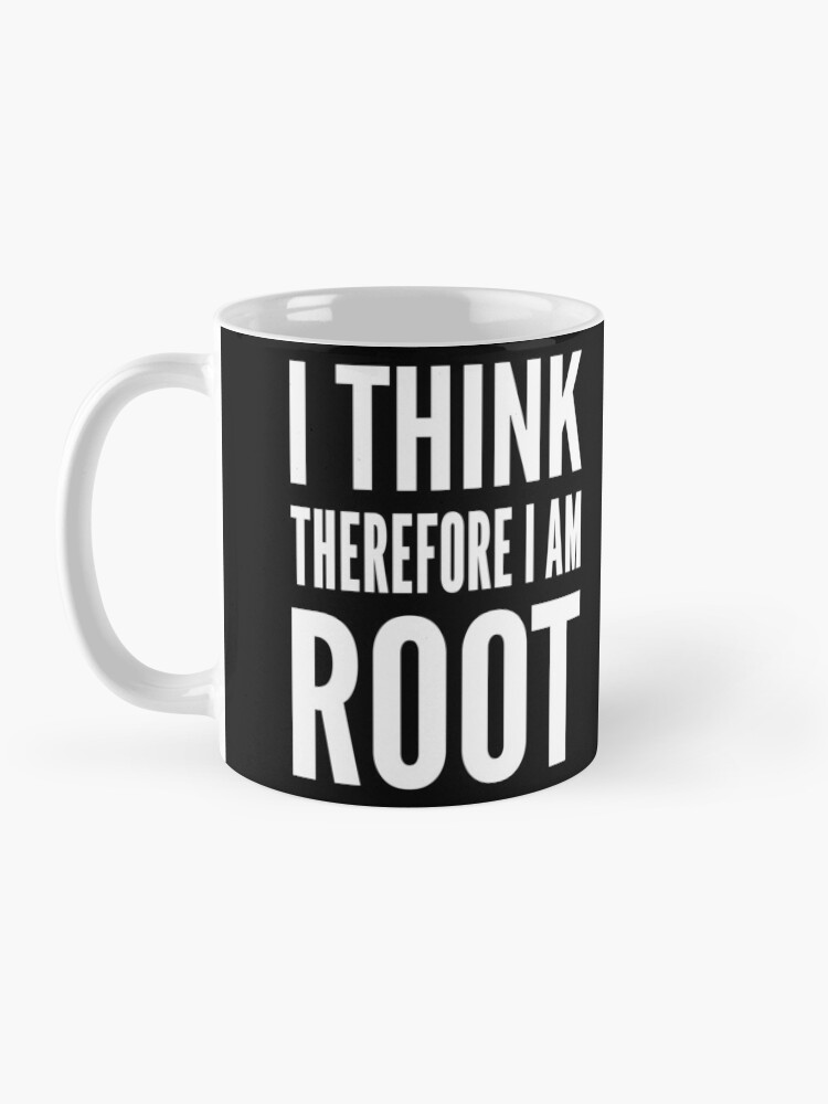 Alternate view of I think therefore I am root - Funny Computer Sysadmin Design Mug