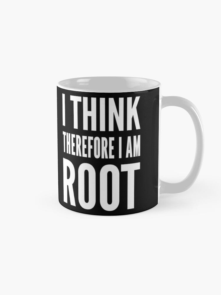 Alternate view of I think therefore I am root - Funny Computer Sysadmin Design Mug