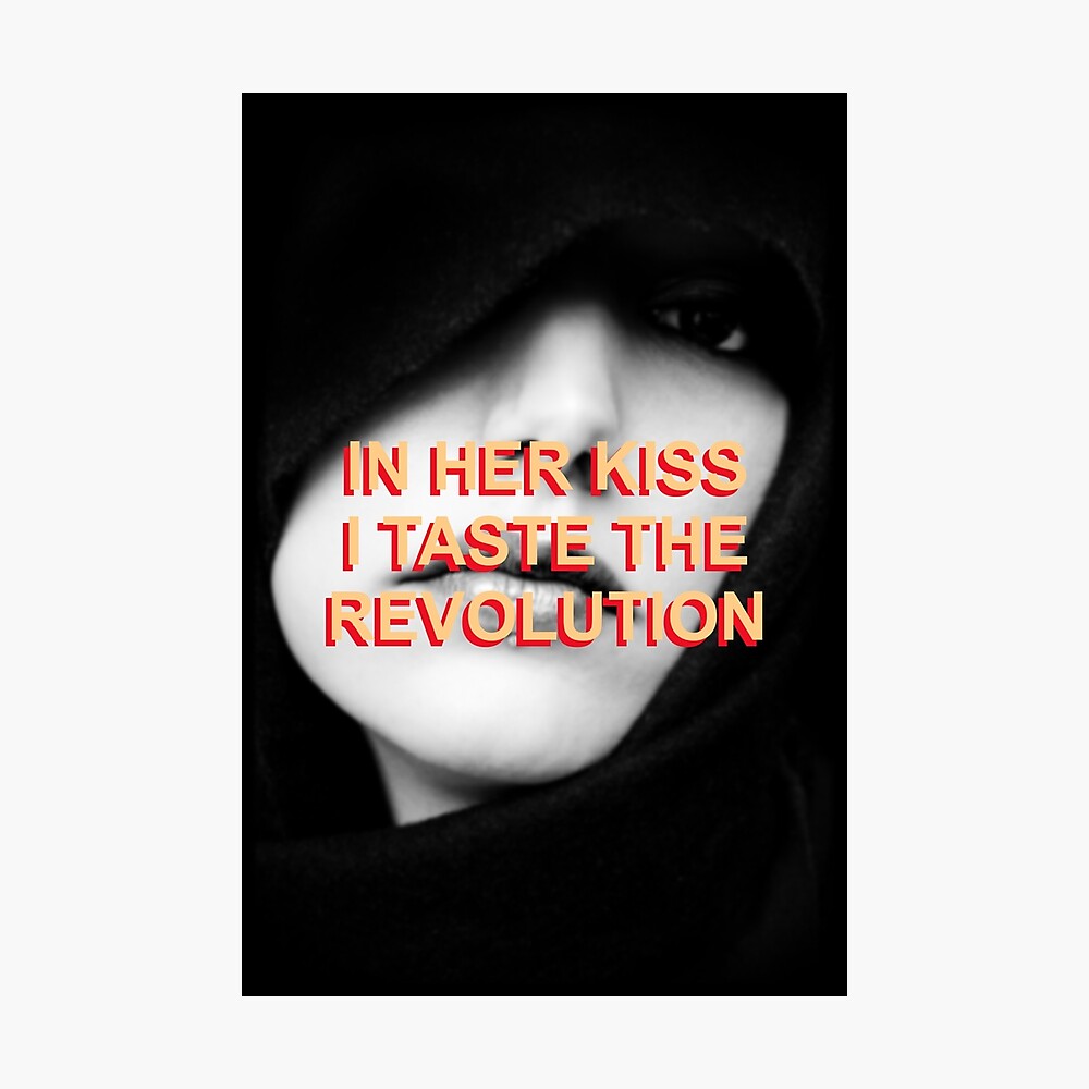 In Her Kiss I Taste The Revolution Poster By Volatilematter