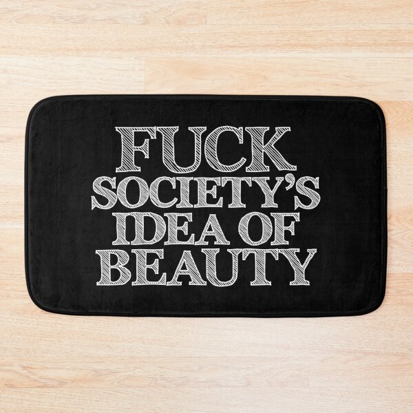 Item preview, Fuck Society's Idea of Beauty designed and sold by RAWWR.