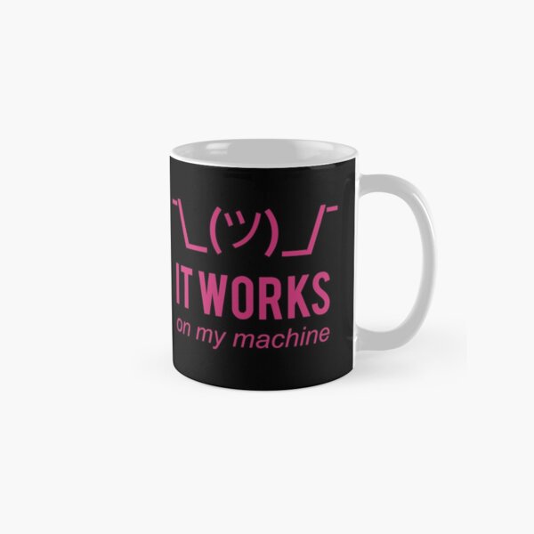 It works on my machine - Programmer Excuse - Pink Text Design Classic Mug