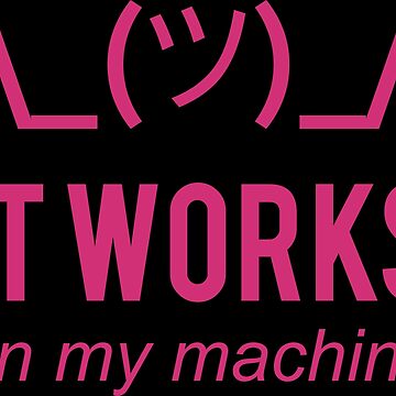 Artwork thumbnail, It works on my machine - Programmer Excuse - Pink Text Design by geeksta