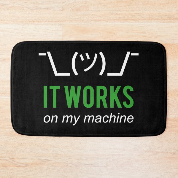 Item preview, It works on my machine - Programmer Excuse - White/Green Text Design designed and sold by geeksta.