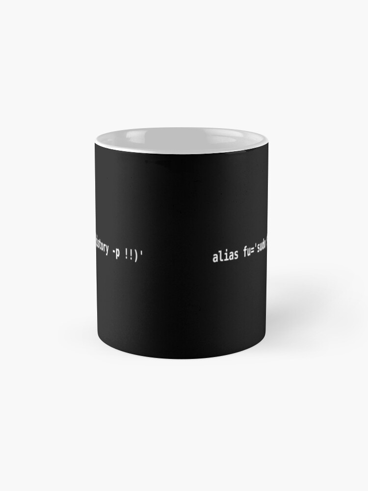 Alternate view of Alias "fu" to sudo last command - Funny White Text Bash User Design Mug