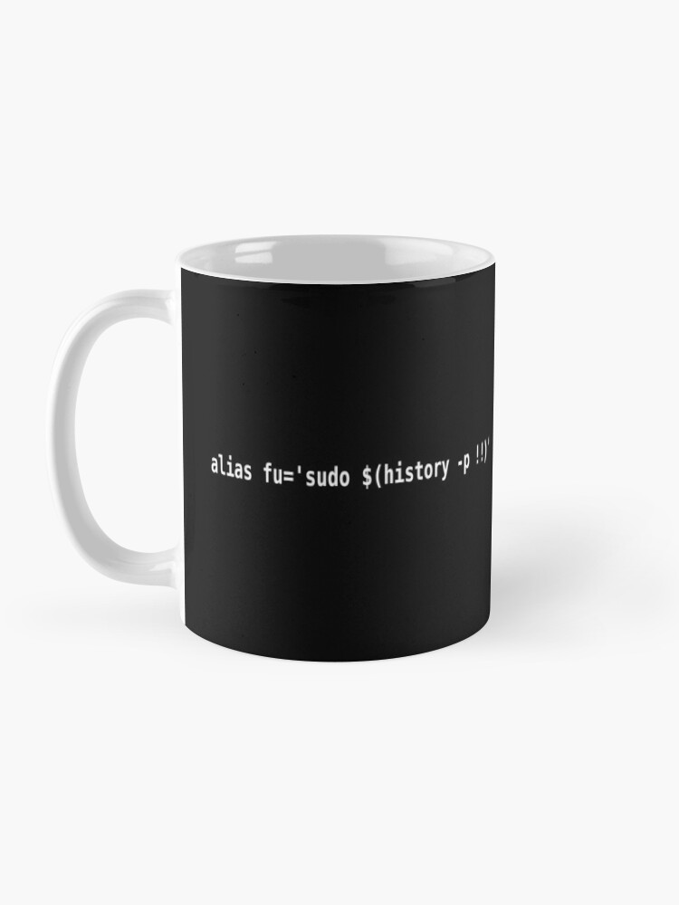 Alternate view of Alias "fu" to sudo last command - Funny White Text Bash User Design Mug