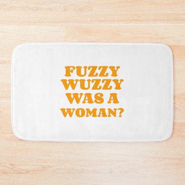 Item preview, Fuzzy Wuzzy Was A Woman? designed and sold by boogsbay.