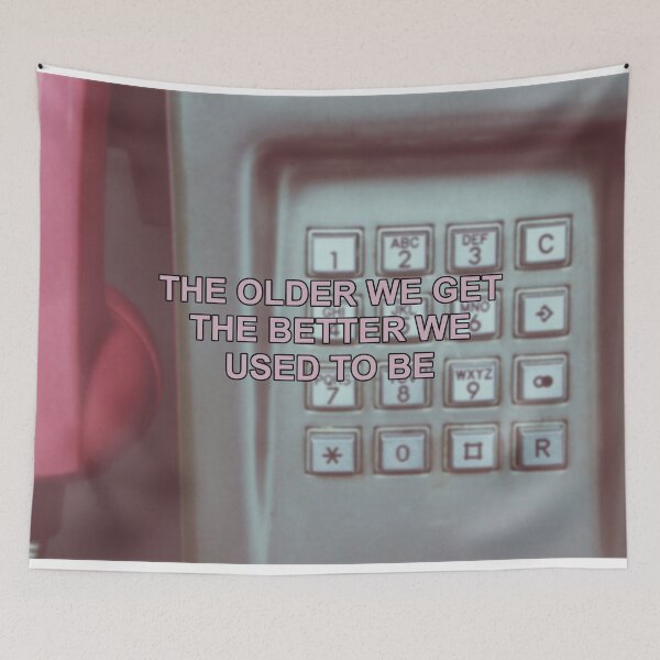 Item preview, the older we get, the better we used to be designed and sold by VolatileMatter.