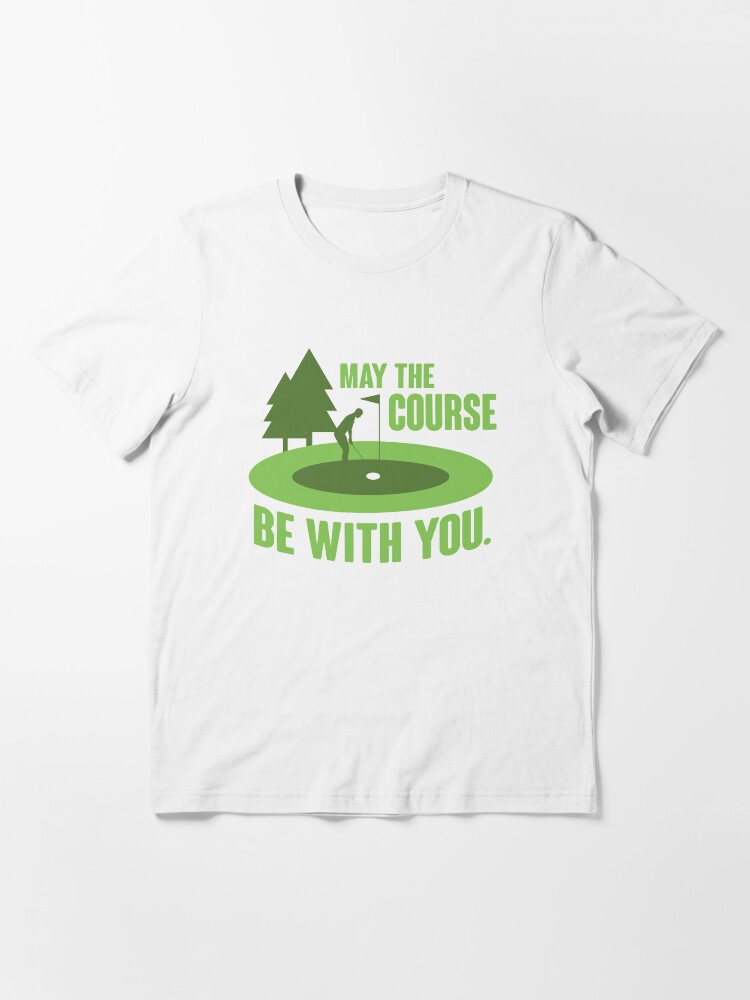 Alternate view of May the course be with you Essential T-Shirt