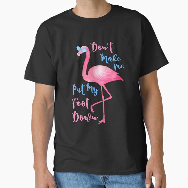 Item preview, Funny Pink Flamingo Don't Make Me Put My Foot Down Clothing and Gifts designed and sold by Robert Diebold.