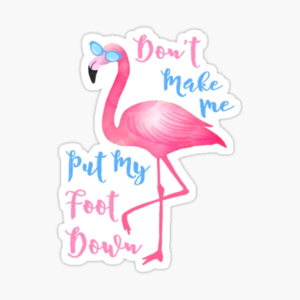 Item preview, Funny Pink Flamingo Don't Make Me Put My Foot Down Clothing and Gifts designed and sold by Robert Diebold.