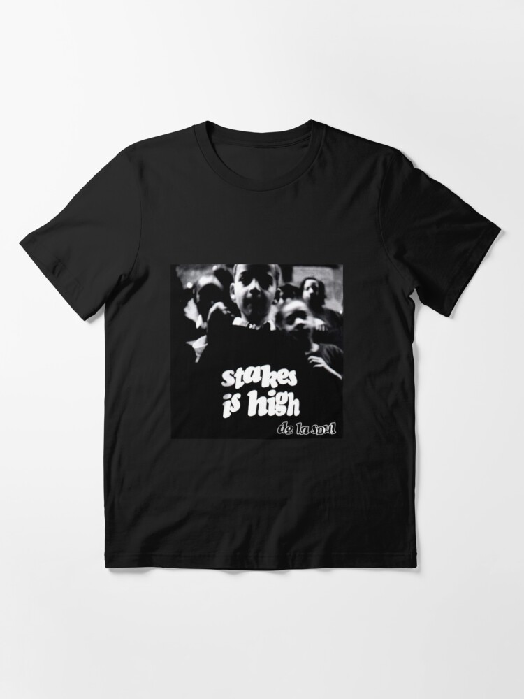 de la soul stakes is high shirt