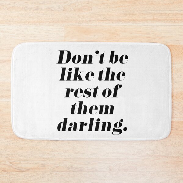 Item preview, Don't Be Like the Rest of Them Darling designed and sold by tshirtstylist.