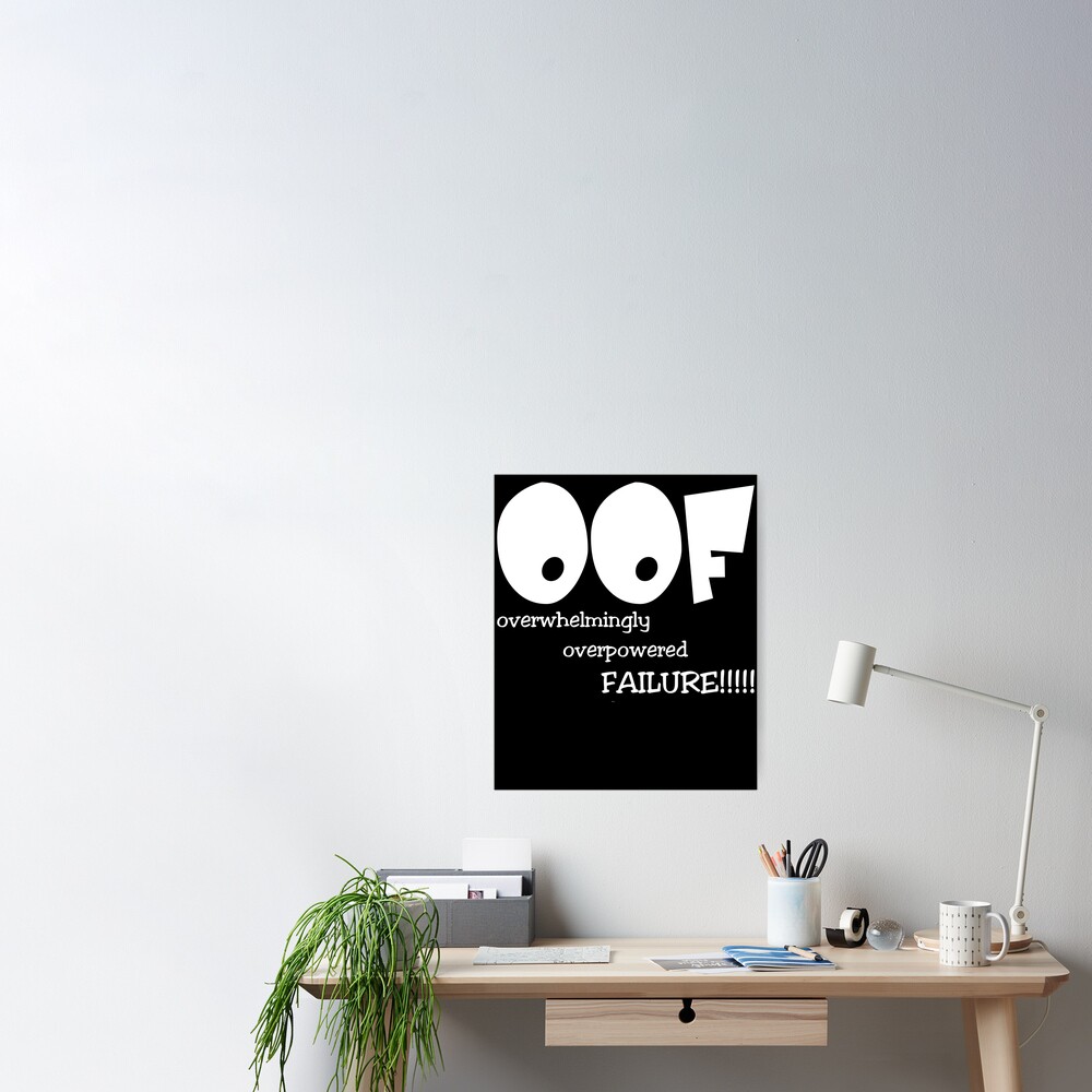 Funny Video Gamer Oof Overwhelmingly Overpowered Failure Design Poster By Mrheatmiser Redbubble - clean funny videos with roblox death sound