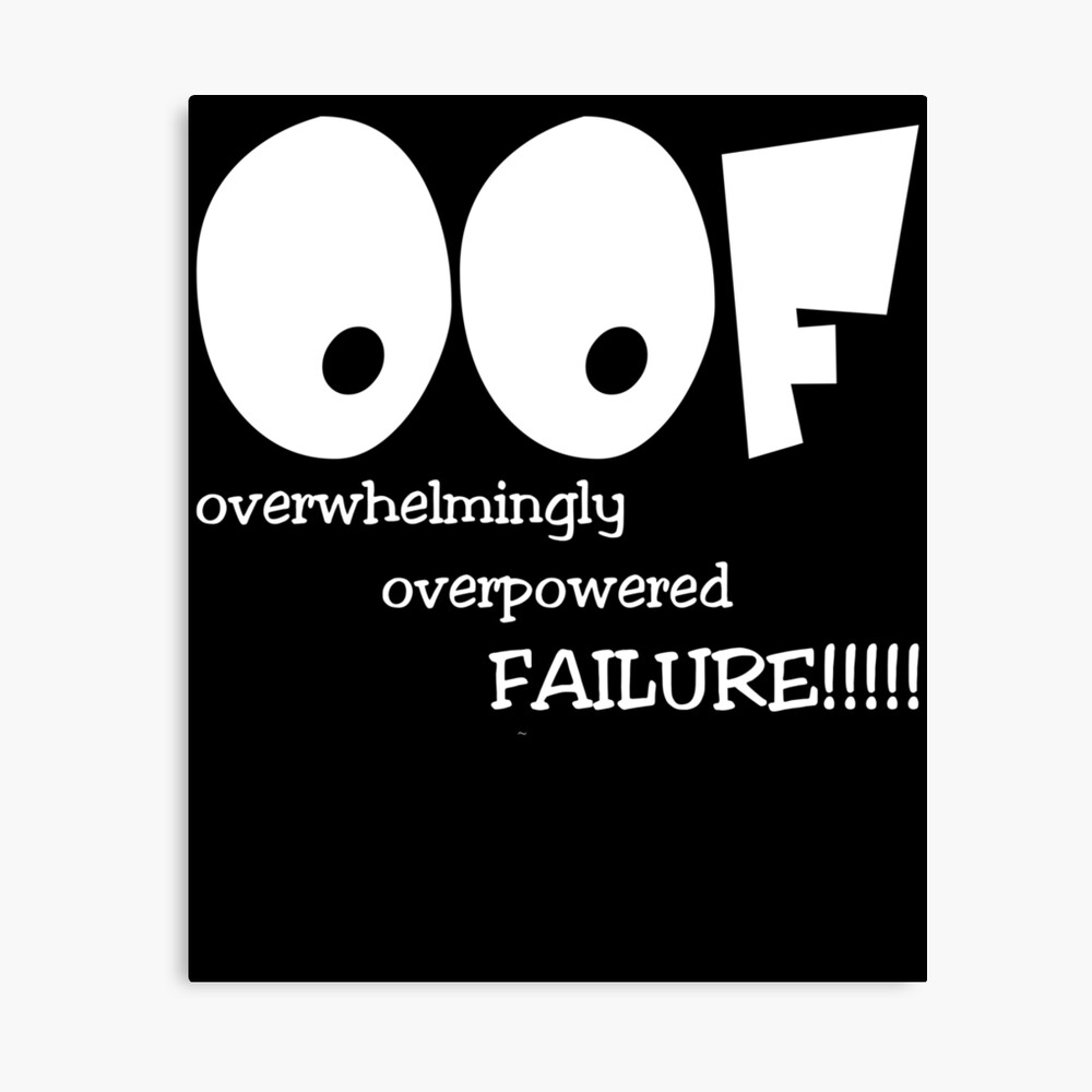 Funny Video Gamer Oof Overwhelmingly Overpowered Failure Design Poster By Mrheatmiser Redbubble - clean funny videos with roblox death sound