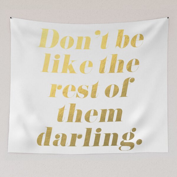 Item preview, Don't Be Like the Rest of Them Darling Faux Gold Foil designed and sold by tshirtstylist.