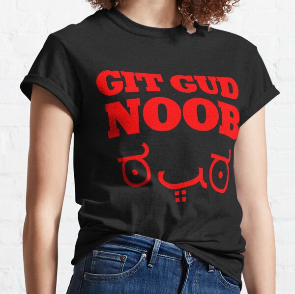 Git Gud Internet Noob Phrase T-Shirt