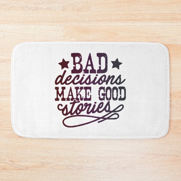 Item preview, Bad Decisions Make Good Stories designed and sold by WeakSilence.
