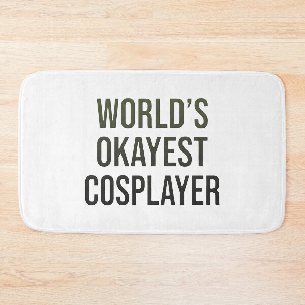 Item preview, World's Okayest Cosplayer designed and sold by WeakSilence.