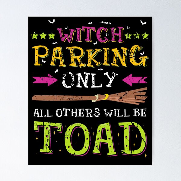 Item preview, Witch Parking Only All Others Will Be Toad designed and sold by LemoBoy.