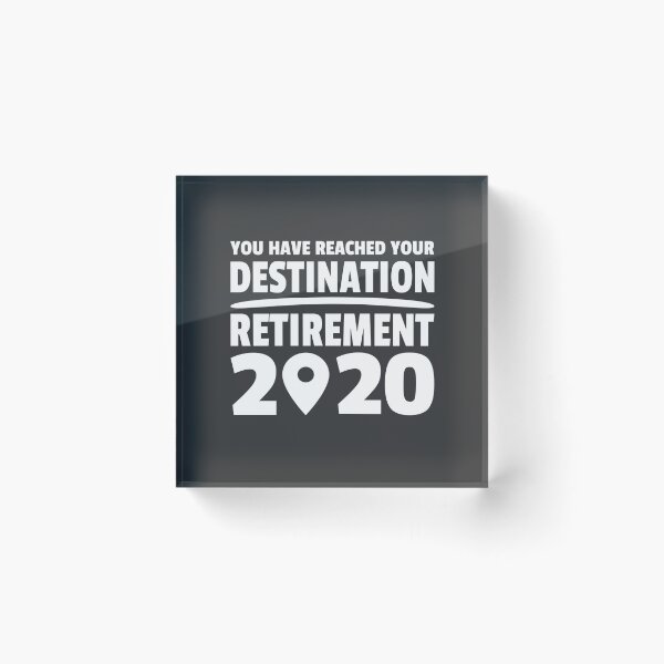 Item preview, Reached your Destination Retirement 2020 Retired  designed and sold by Team150Designz.