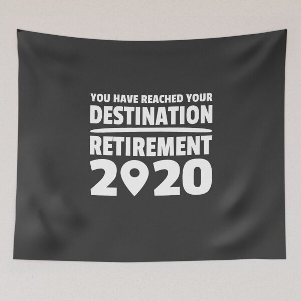 Item preview, Reached your Destination Retirement 2020 Retired  designed and sold by Team150Designz.