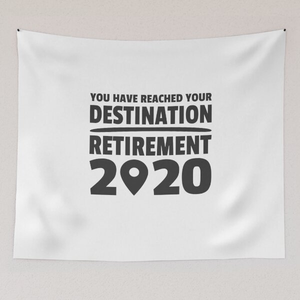 Item preview, Reached your Destination Retirement 2020 Retired  designed and sold by Team150Designz.