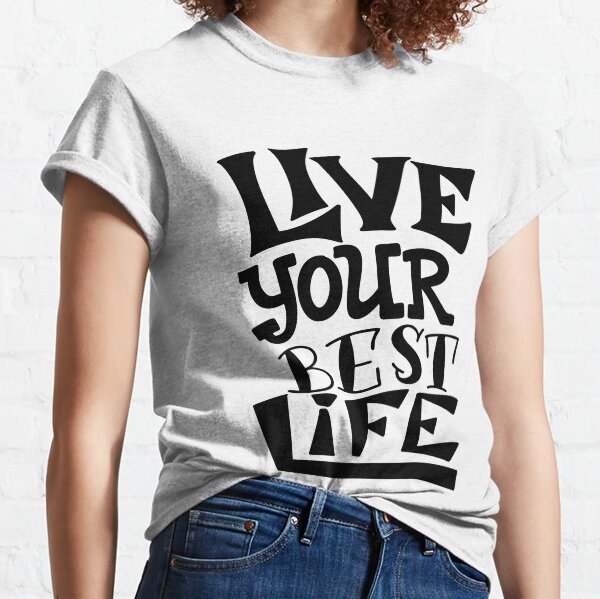 live your best life t shirt