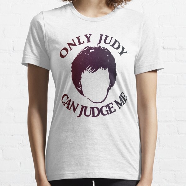Only Judy Can Judge Me Essential T-Shirt