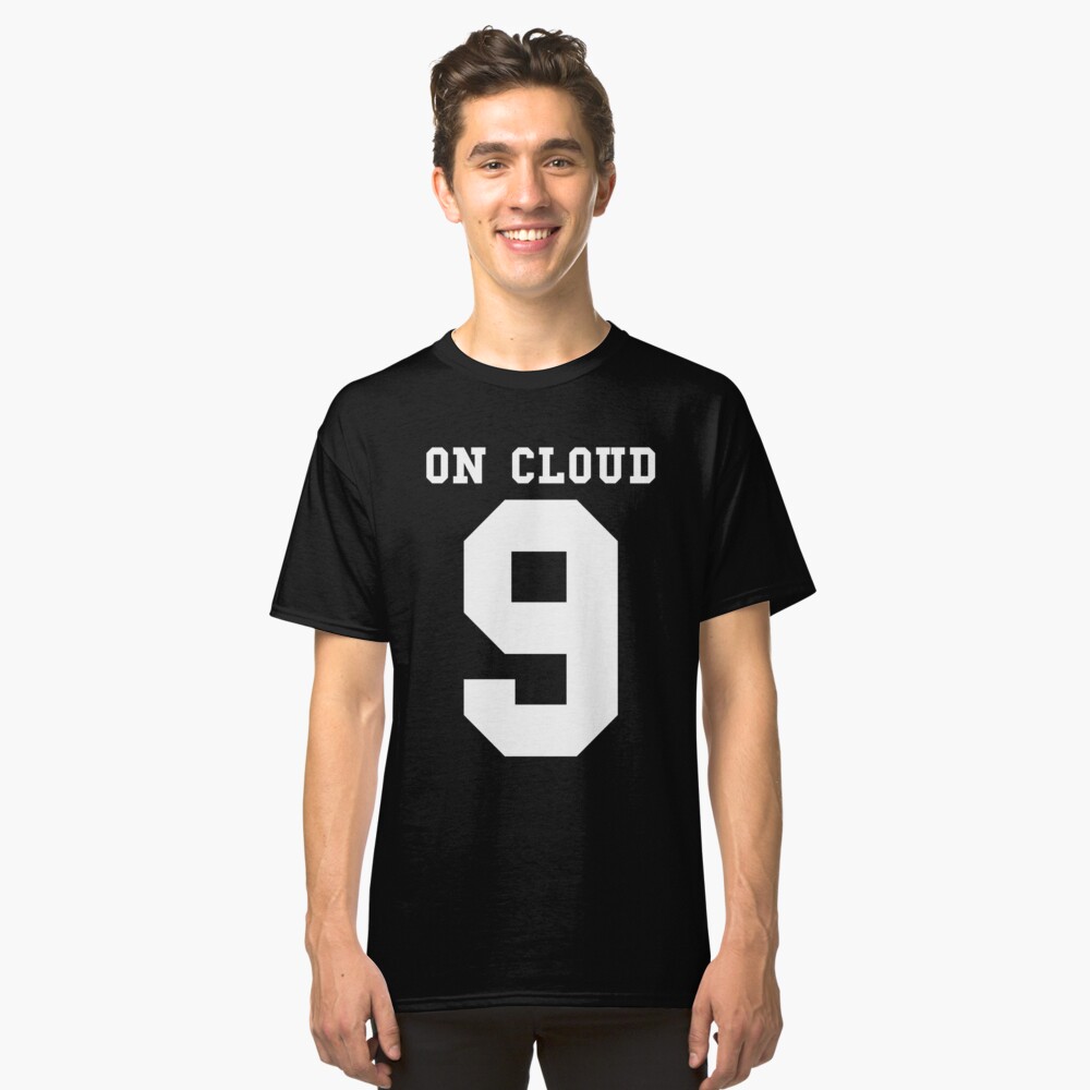 On Cloud 9 T Shirt By Maniacreations Redbubble