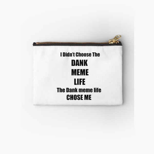 Item preview, I didn't choose the Dank Meme Life the dank meme life chose me designed and sold by cleverth.