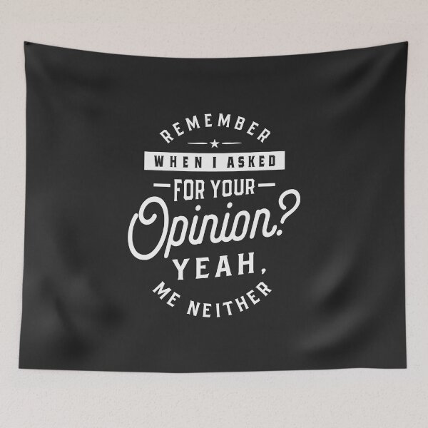 Item preview, Remember When I Asked For Your Opinion? Yeah. Me Neither designed and sold by cidolopez.