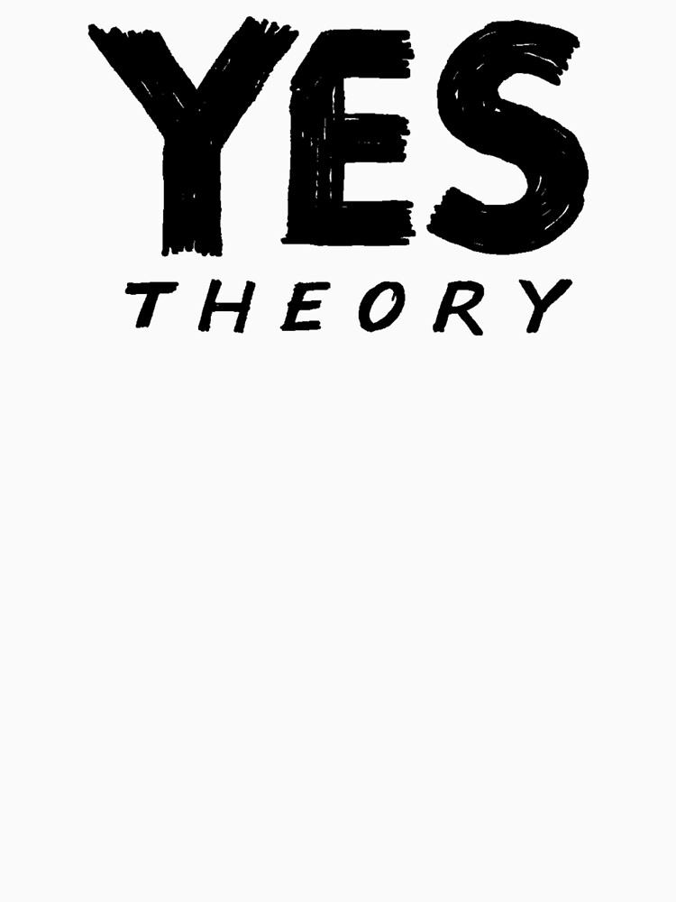 "Yes Theory 1" Tshirt by sedottaa Redbubble yes theory tshirts