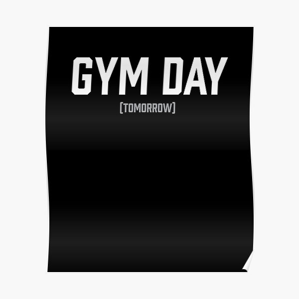 Gym Day Tomorrow Funny Workout Fitness Motivation Poster