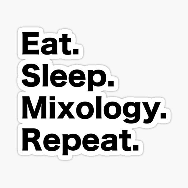 Eat Sleep Mixology Repeat Sticker