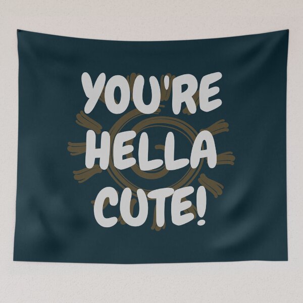 Item preview, You're Hella Cute! designed and sold by Legit Hooligan.