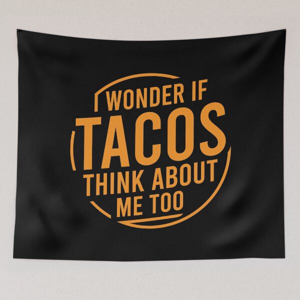Item preview, I wonder if tacos think about me designed and sold by tonstan.