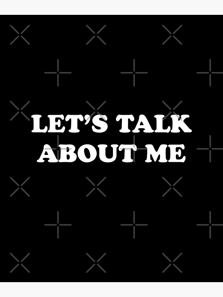 "Suggestive Let's Talk About Me Quote" Canvas Print by blueveins