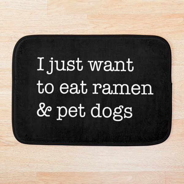 I Just Want To Eat Ramen Pet Dogs Japanese Ramen Noodle Tee Bath Mat