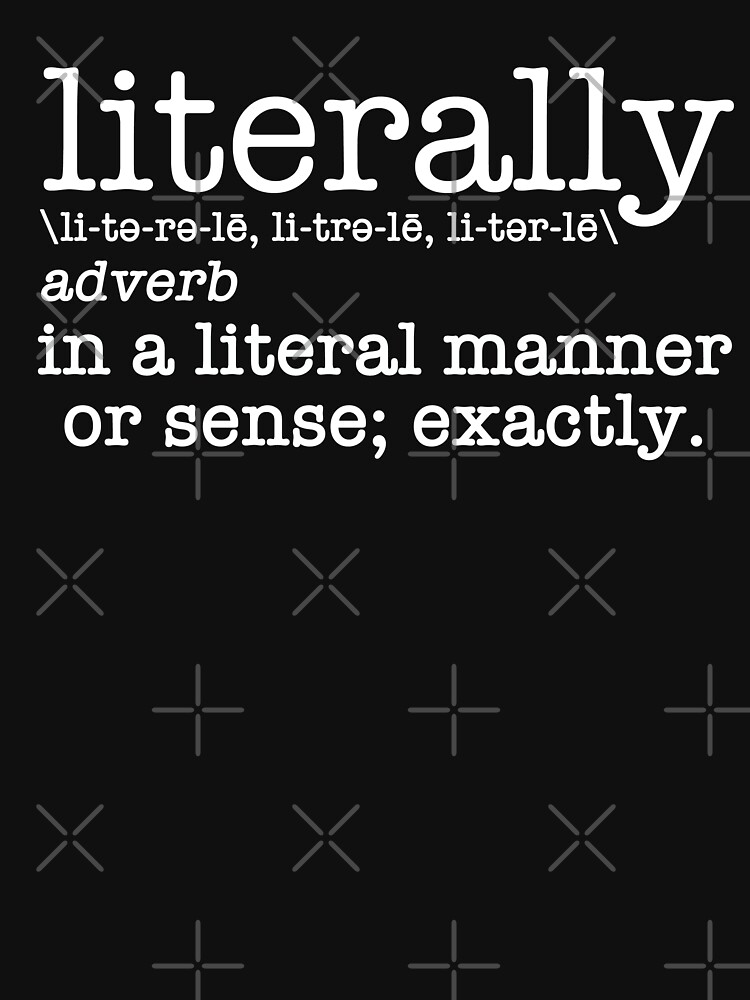 "Literally Definition" Tshirt by elishamarie28 Redbubble literally