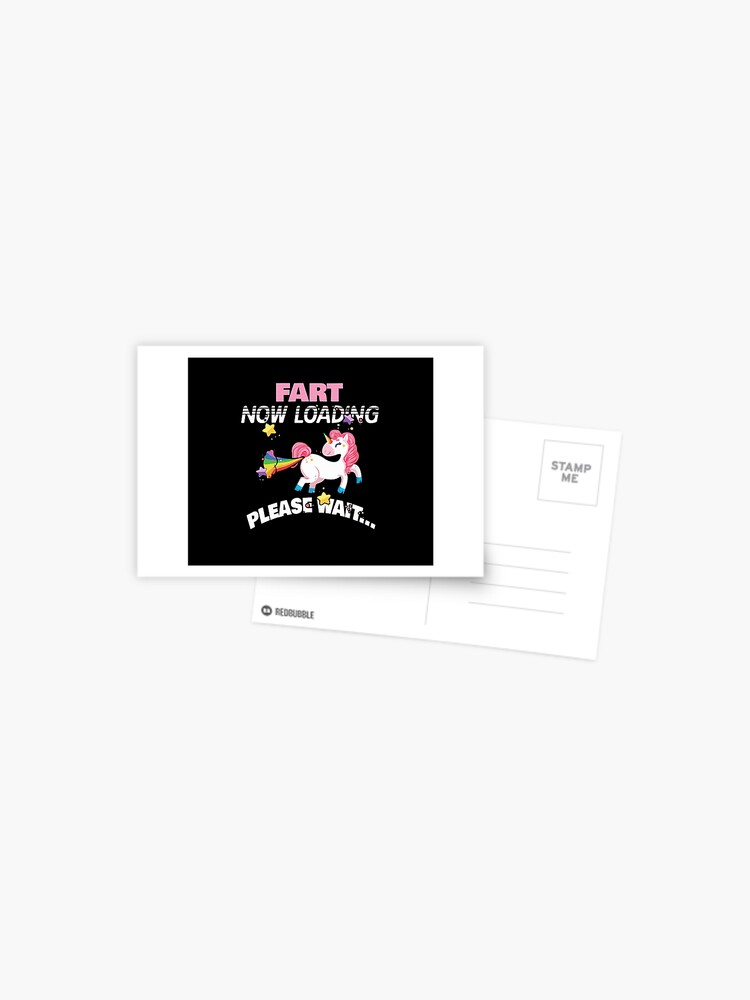 Unicorn Fart Now Loading Please Wait Funny Unicorns Lover Postcard By Kdiamond1 Redbubble