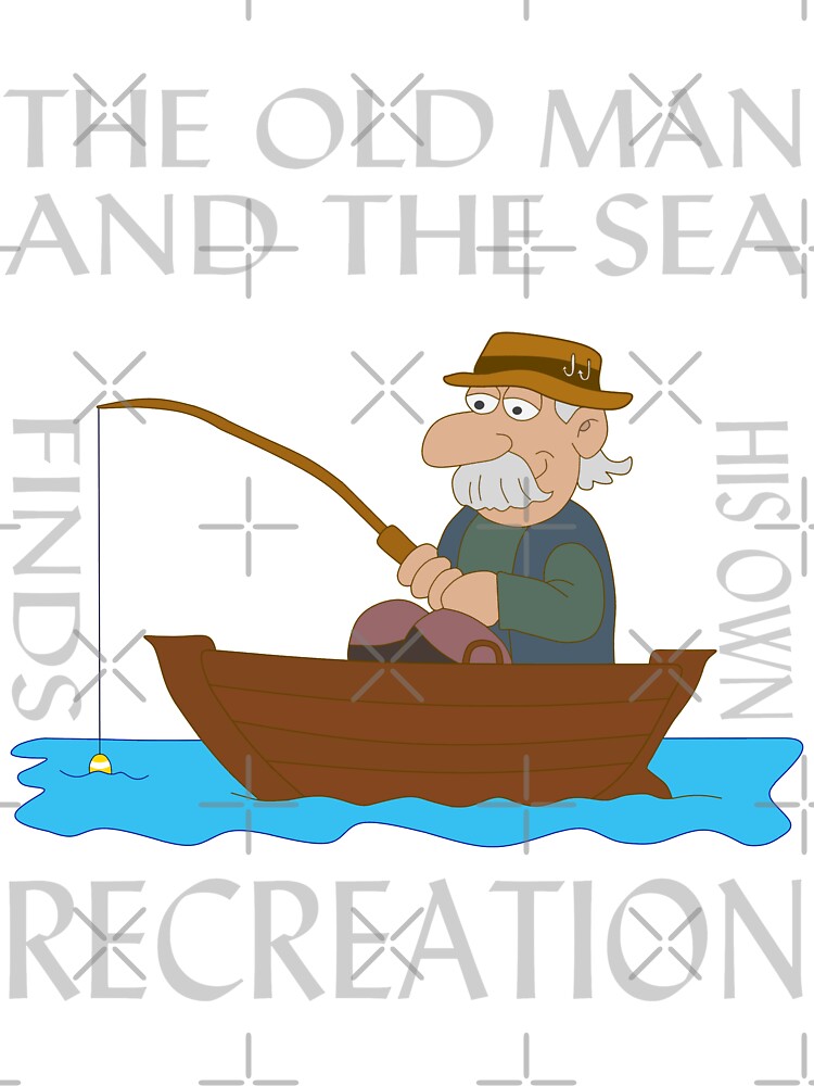 The Old Man And The Sea Finds His Own Recreation. The old man and