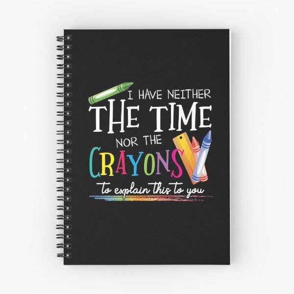 Item preview, I Have Neither The Time Nor The Crayons To Explain This To You School Gift designed and sold by Dressed For  Duty.