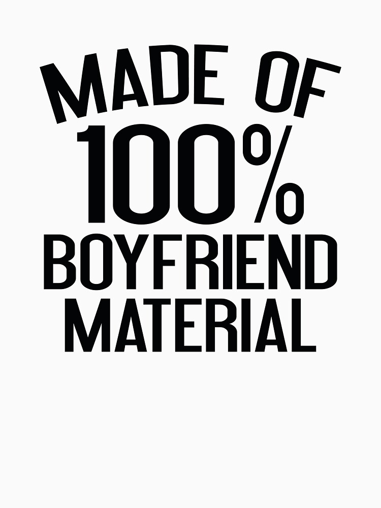 100% Boyfriend Material Essential T-Shirt for Sale by collection-life