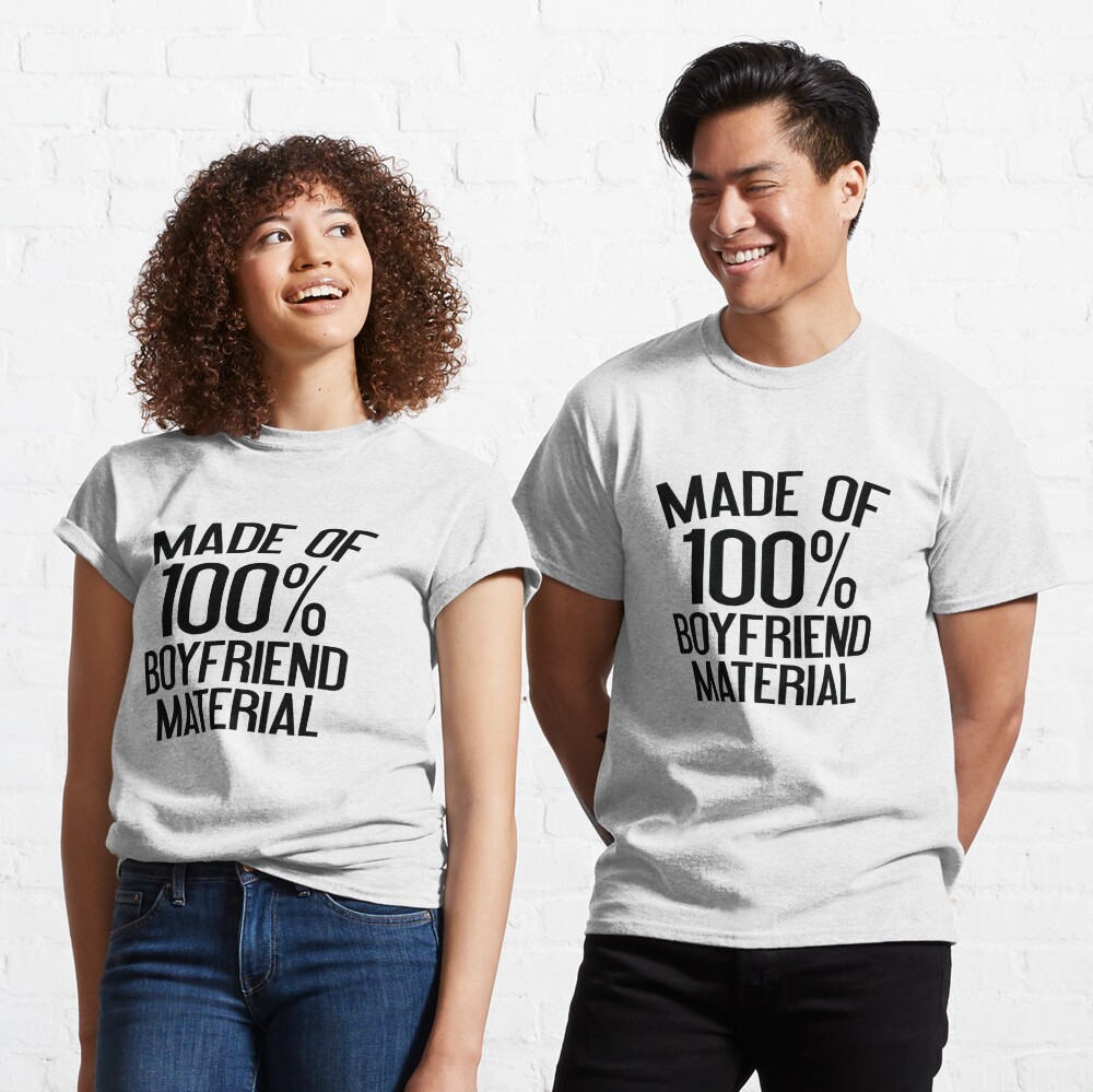 100% Boyfriend Material Essential T-Shirt for Sale by collection-life