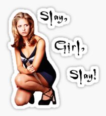 Slay, Girl, Slay! - Buffy Sticker