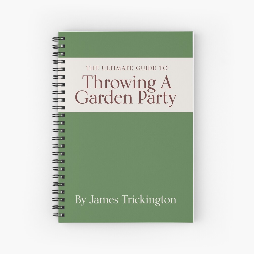 The Ultimate Guide to Throwing A Garden Party by James Trickington Spiral Notebook