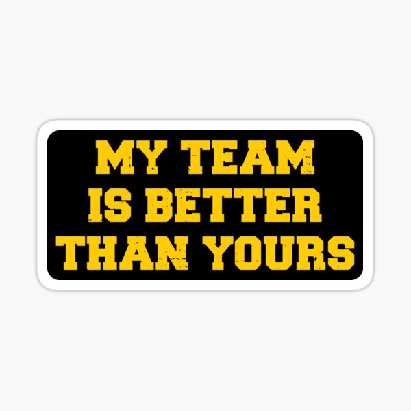 my-team-is-better-than-yours-generic-football-rivalry-sticker-by