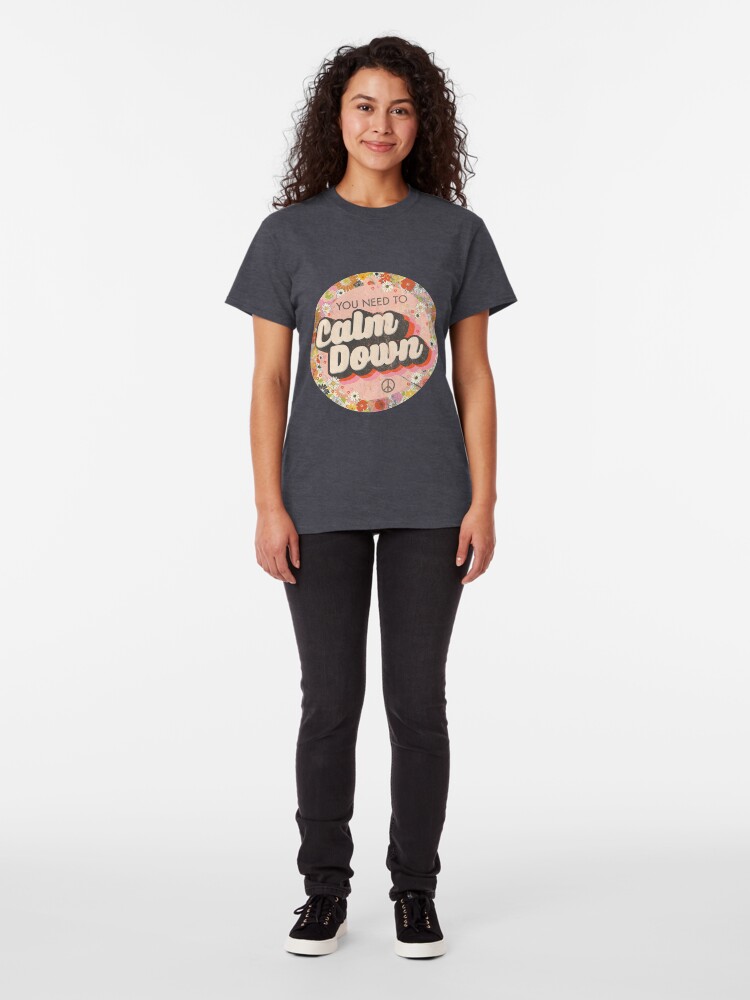 Alternate view of You Need To Calm Down Classic T-Shirt