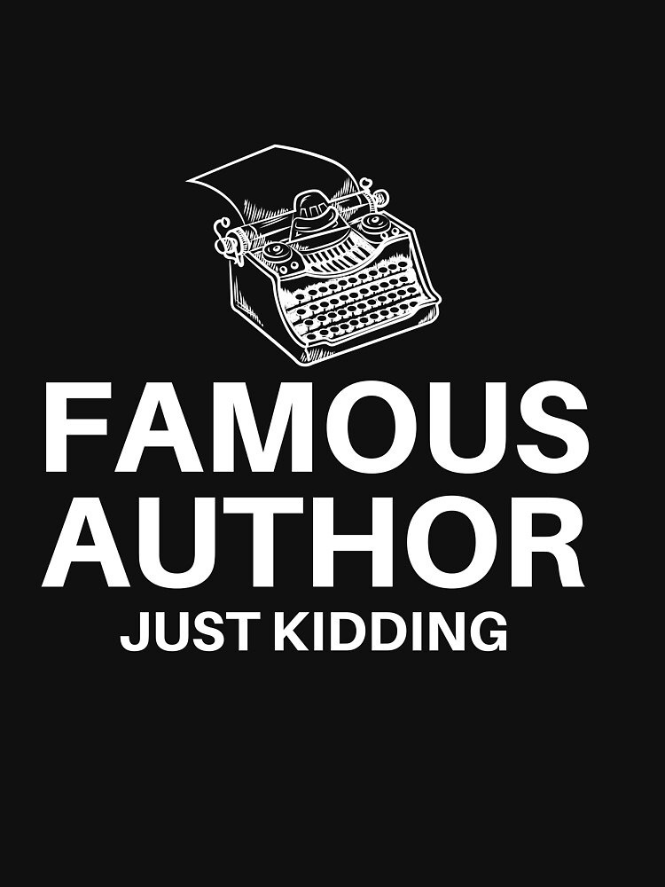 "Famous Author Joke" Tshirt for Sale by EpsilonEridani Redbubble